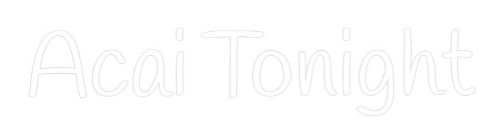 Custom Neon Text - Acai Tonight