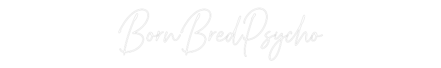 Custom Neon Text - BornBredPsycho