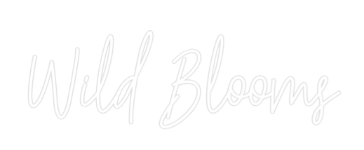 Custom Neon Text - Wild Blooms