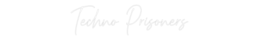 Custom Neon Text - Techno Prison...