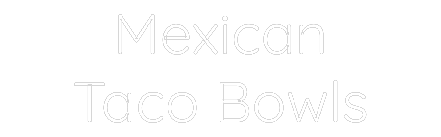 Custom Neon Text - Mexican
Taco...