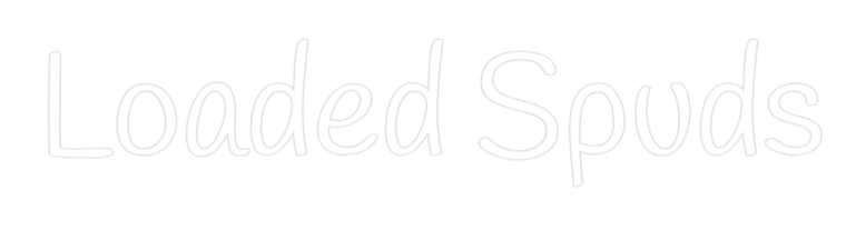 Custom Neon Text - Loaded Spuds