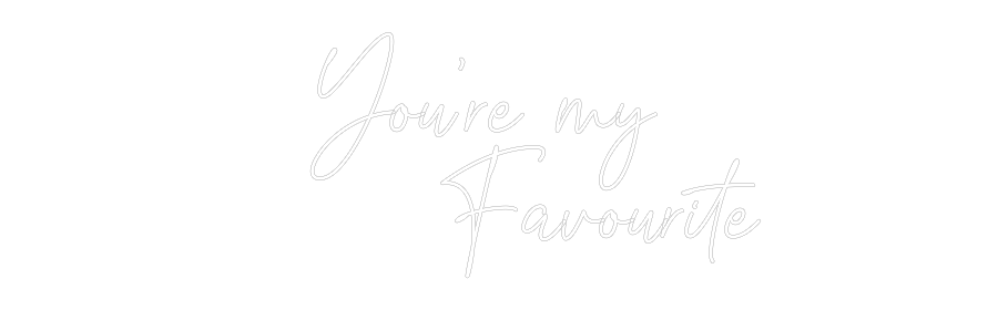 Custom Neon Text - You’re my
...
