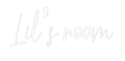 Custom Neon Text - Lil’s room