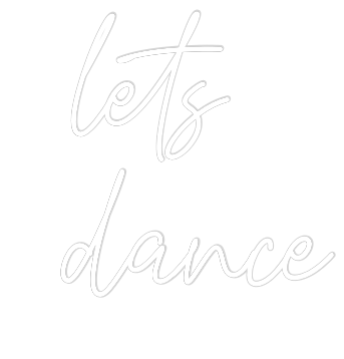 Custom Neon Text - lets
dance