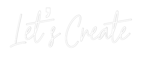 Custom Neon Text - Let’s Create