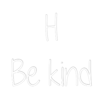 Custom Neon Text - H
Be kind