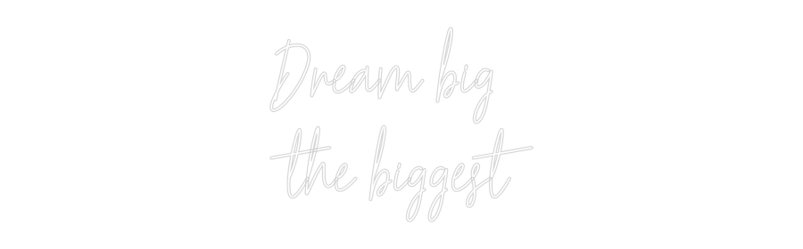 Custom Neon Text - Dream big
th...