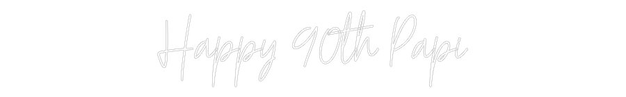 Custom Neon Text - Happy 90th Papi