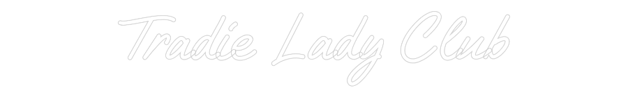 Custom Neon Text - Tradie Lady C...