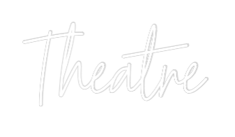 Custom Neon Text - Theatre