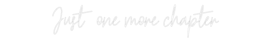 Custom Neon Text - Just one more...