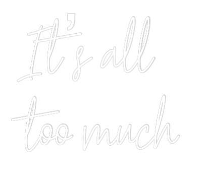 Custom Neon Text - It’s all
to...