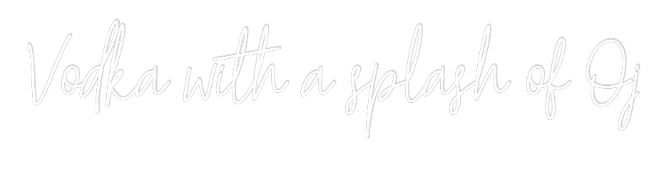 Custom Neon Text - Vodka with a ...