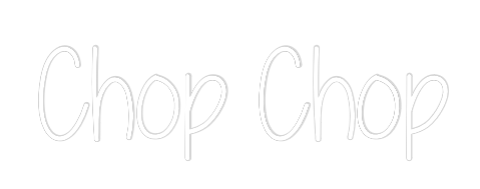 Custom Neon Text - Chop Chop
