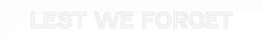 Custom Neon Text - LEST WE FORGET