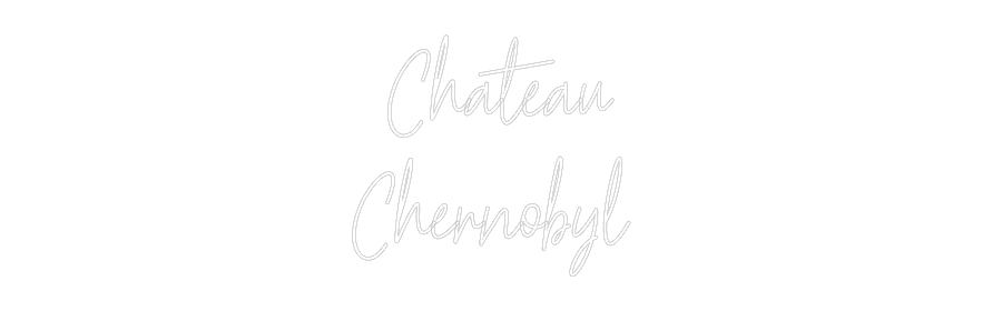 Custom Neon Text - Chateau
Cher...