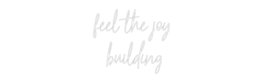Custom Neon Text - feel the joy ...