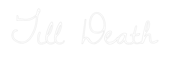 Custom Neon Text - Till Death