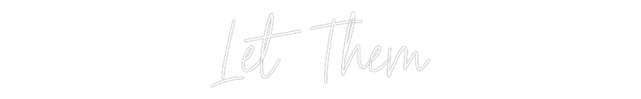 Custom Neon Text - Let Them