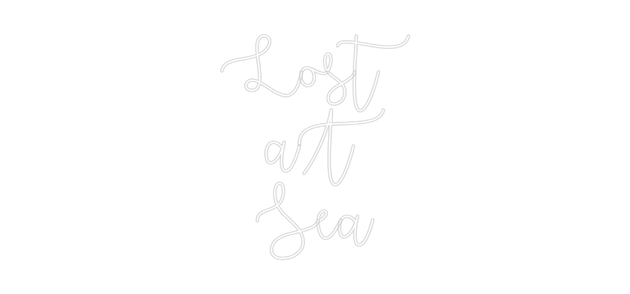 Custom Neon Text - Lost
aT
Sea