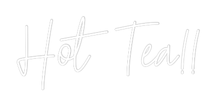 Custom Neon Text - Hot Tea!!