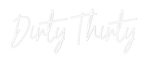 Custom Neon Text - Dirty Thirty