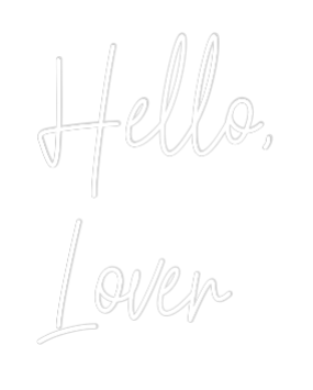 Custom Neon Text - Hello,
Lover