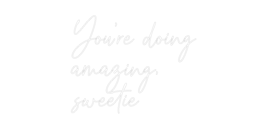 Custom Neon Text - You’re doing ...