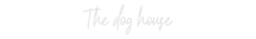 Custom Neon Text - The dog house