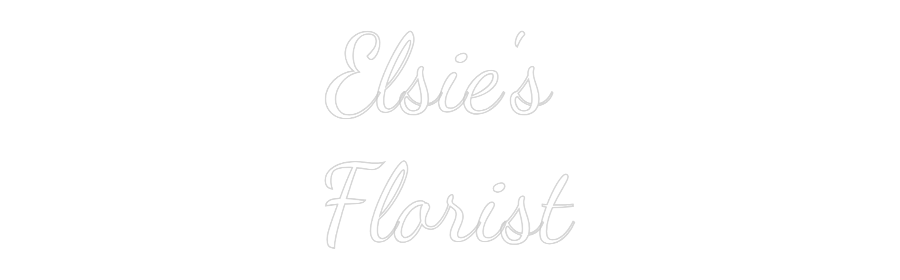 Custom Neon Text - Elsie's
Flor...