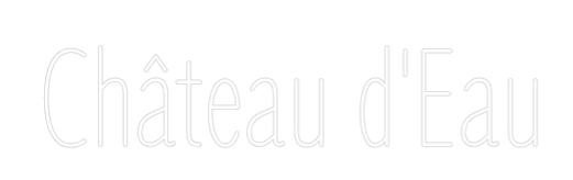 Custom Neon Text - Château d'Eau