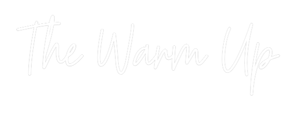 Custom Neon Text - The Warm Up