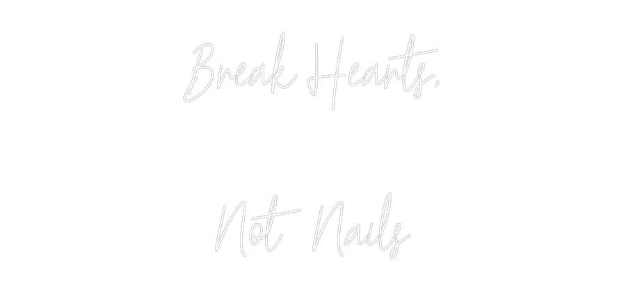 Custom Neon Text - Break Hearts,...