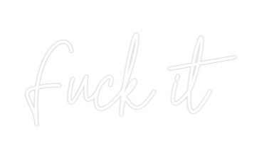 Custom Neon Text - Fuck it