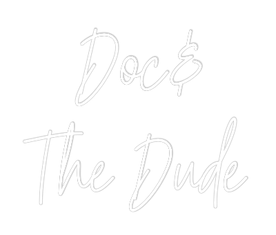 Custom Neon Text - Doc&
The Dude