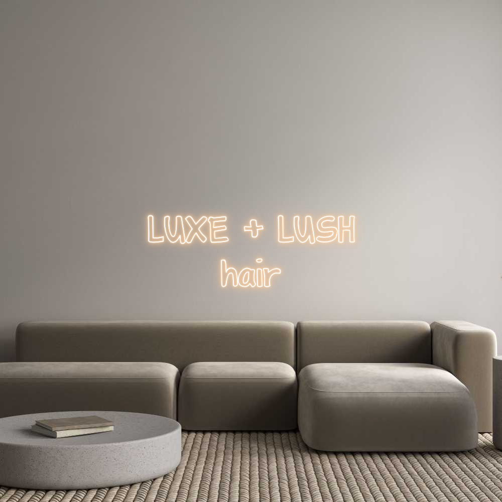 Custom Neon Text - LUXE + LUSH
...