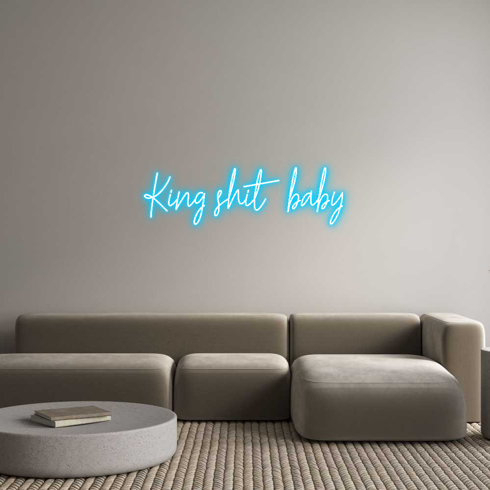 Custom Neon Text - King shit baby