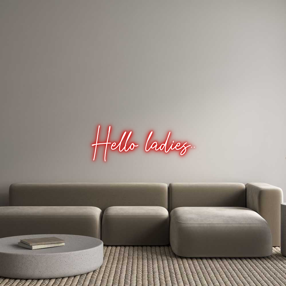 Custom Neon Text - Hello ladies..