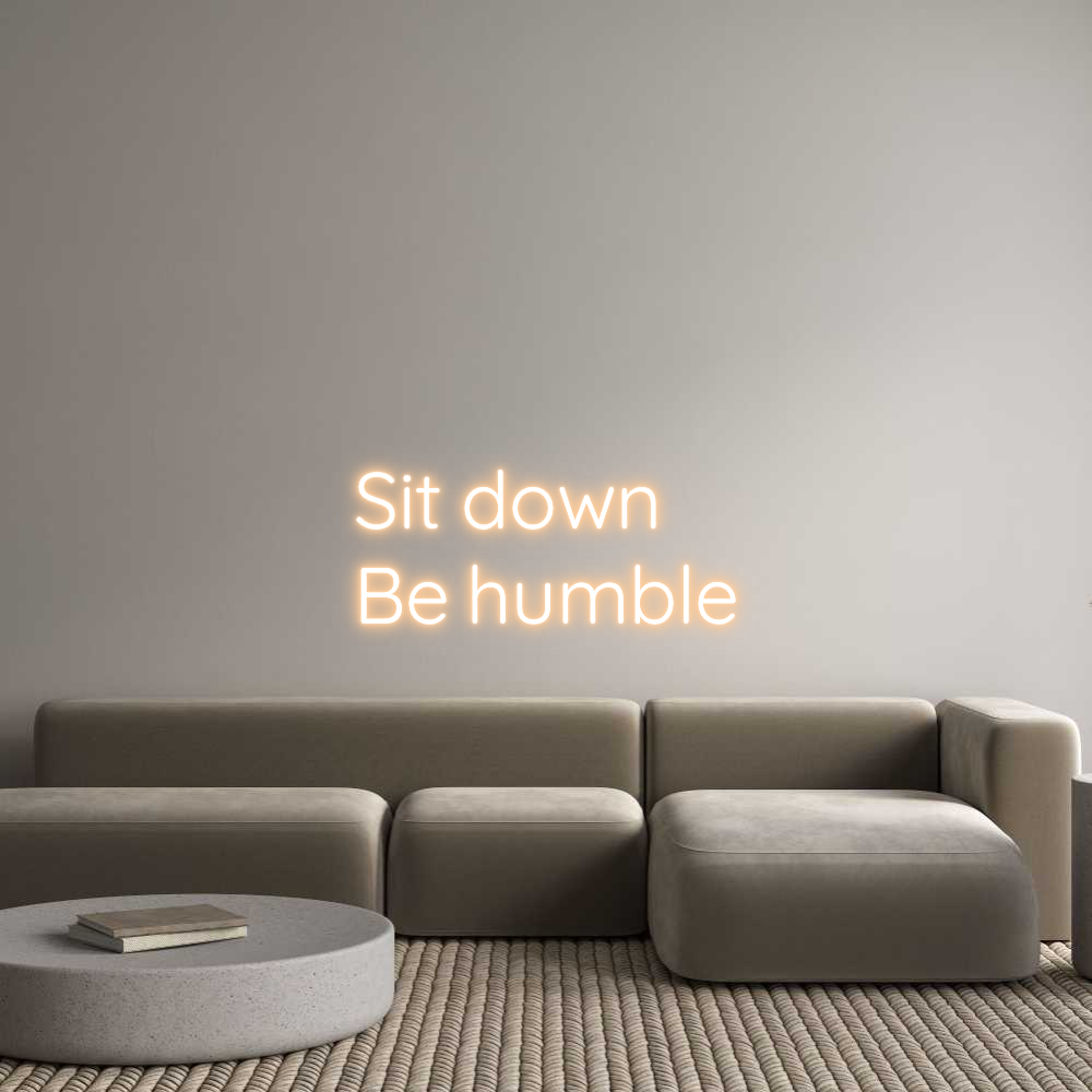 Custom Neon Text - Sit down
Be...