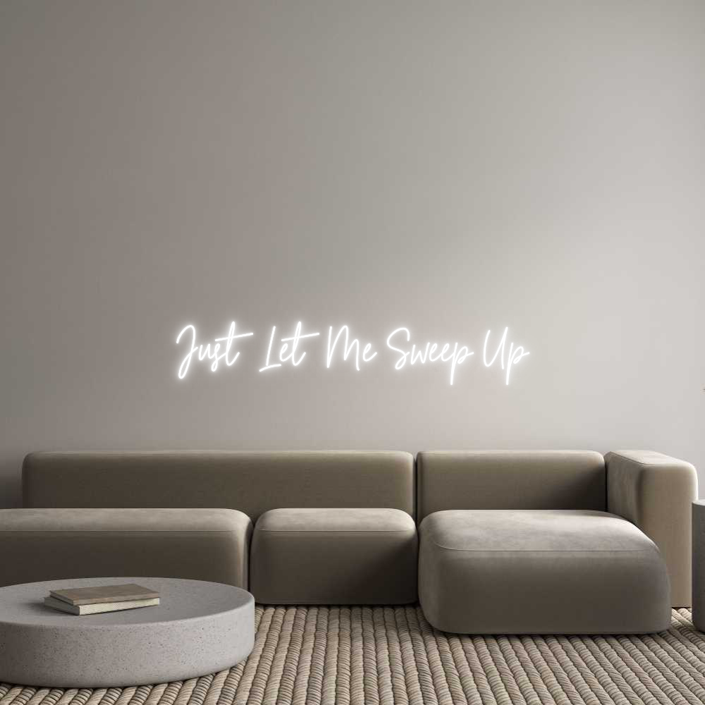 Custom Neon Text - Just Let Me S...
