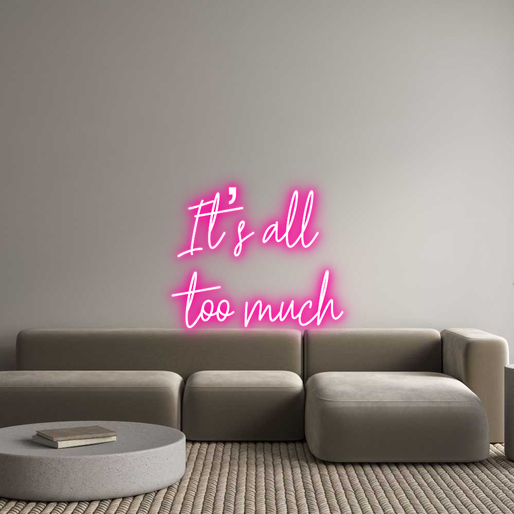 Custom Neon Text - It’s all
to...