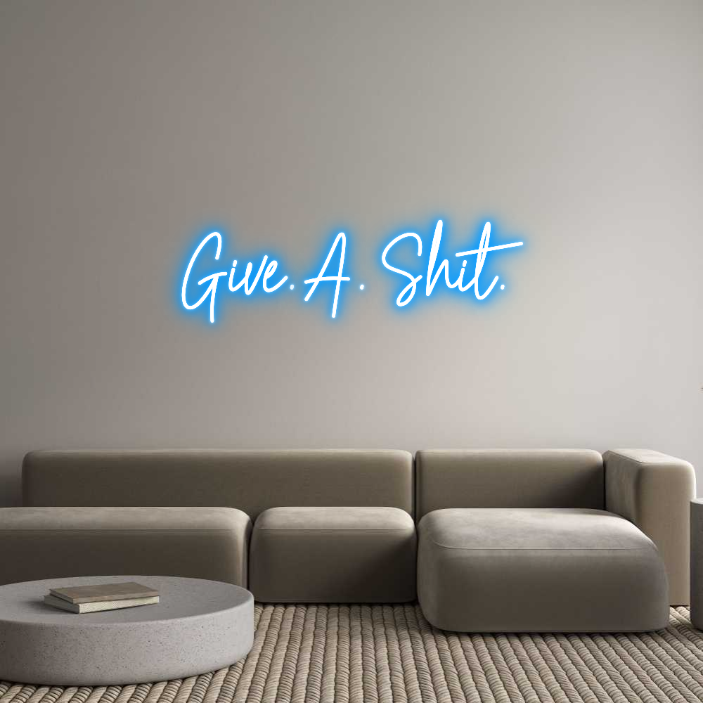 Custom Neon Text - Give. A. Shit.
