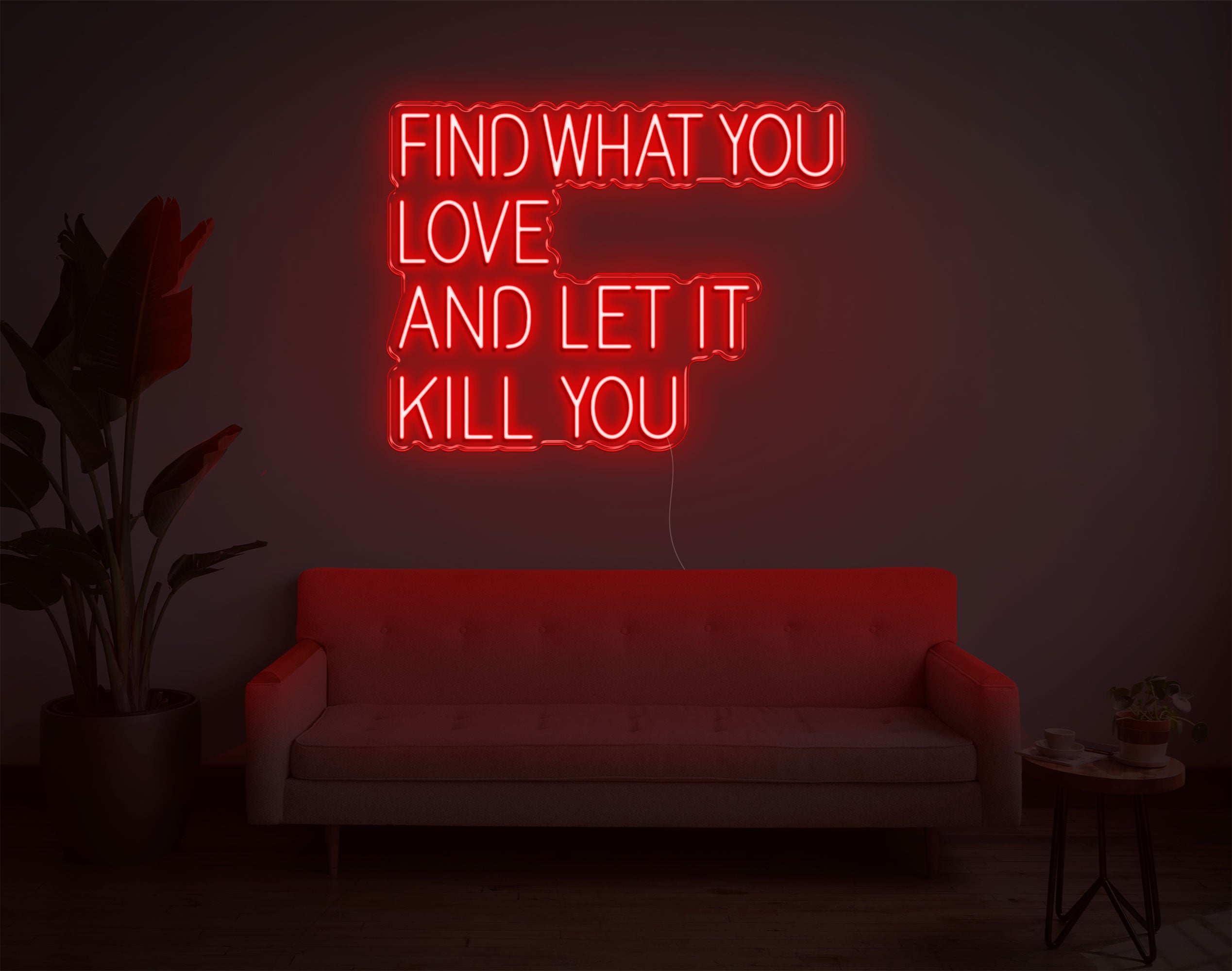 Find What You Love And Let It Kill You LED Neon Sign