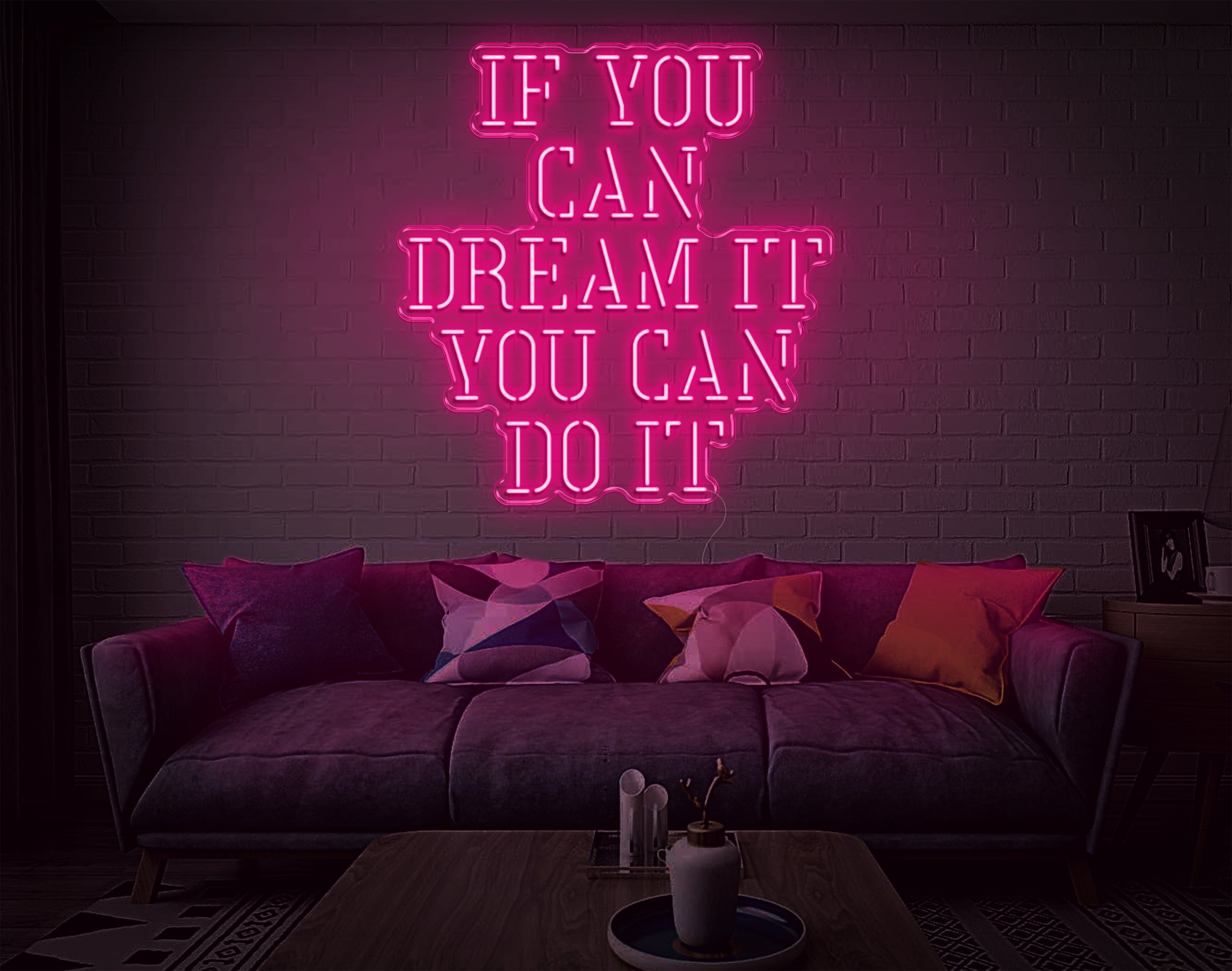 If You Can Dream It You Can Do It LED Neon Sign