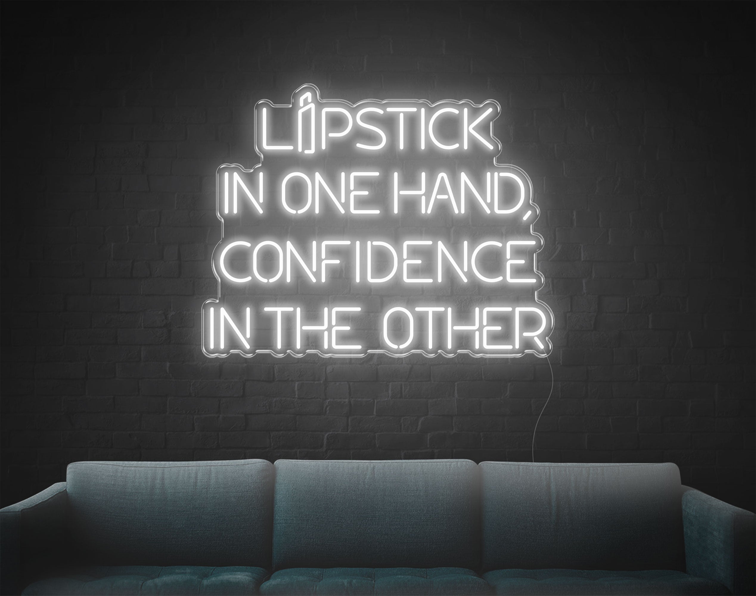 Lipstick In One Hand Confidence In The Other LED Neon Sign