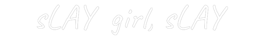Custom Neon Text- sLAY girl, sLAY