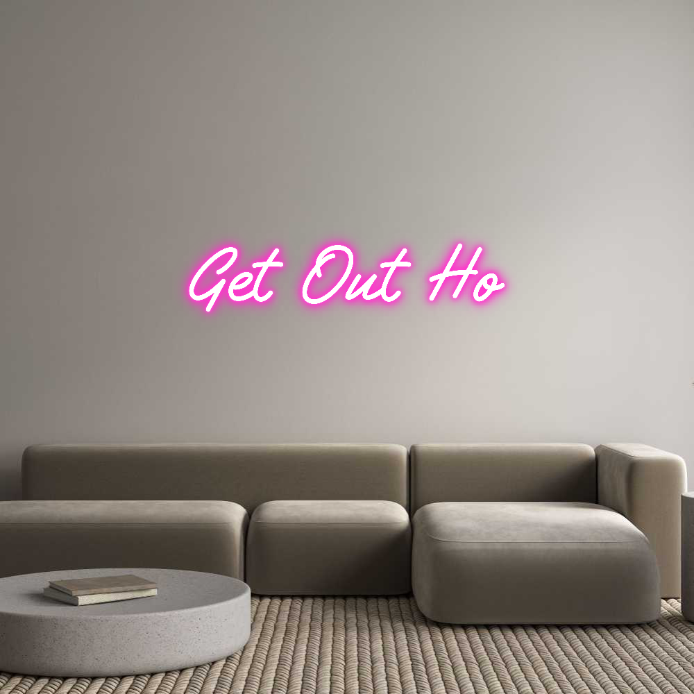 Custom Neon Text - Get Out Ho