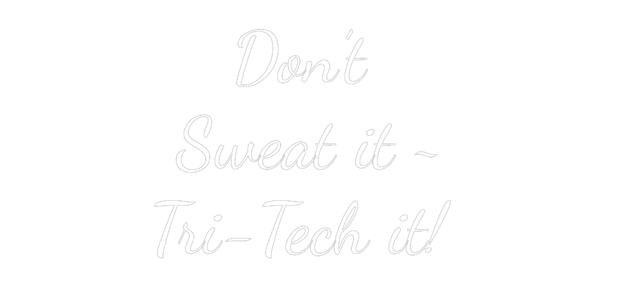 Custom Neon Text- Don’t 
Sweat...