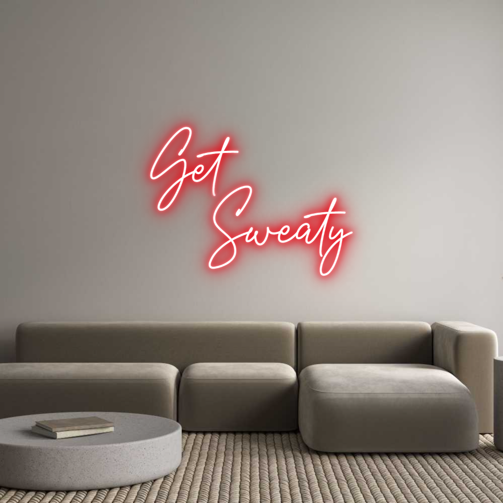 Custom Neon Text- Get 
   Sweaty